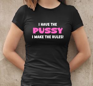 I Have The Pussy I Make The Rules