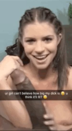 he’s gonna tear your little gfs pussy apart…