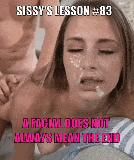 Facial is not the end for sissy