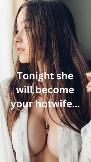 Tonight she will become your hotwife...