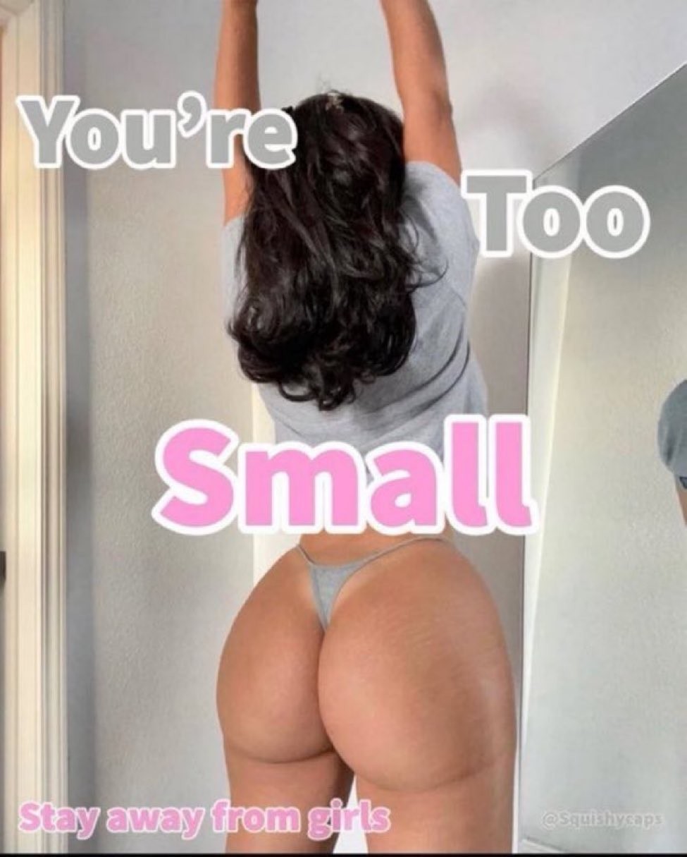 you’re too small