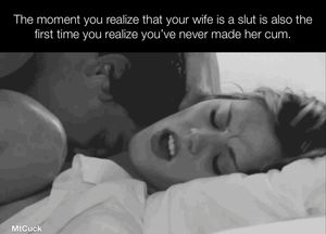 You just realized your wife is a slut and you've never made her cum.