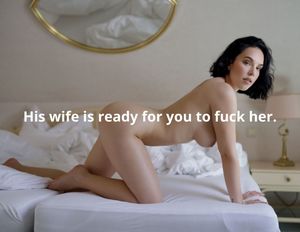 His wife is ready for you to fuck her.