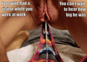 The minute you walk in the door - your wife shows you the evidence.