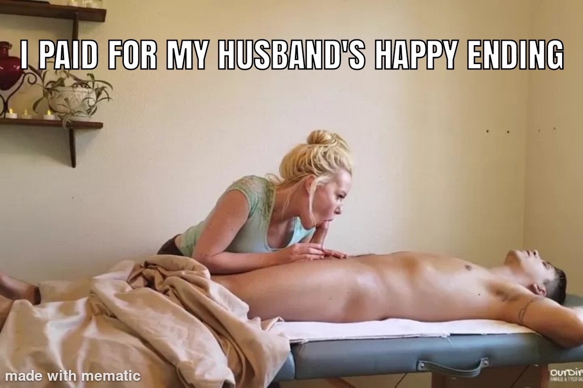 She thinks it'd be hot if I got a happy ending