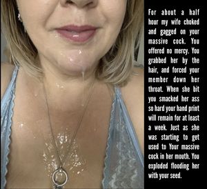 Because she can handle you, your wife thinks she knows how to give head.