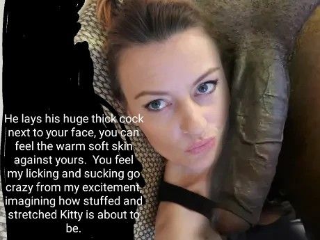 Such an amazing sight, his beautiful Huge Black Cock against your beautiful feminine face!