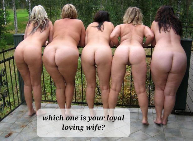 Which one is your loyal loving wife?