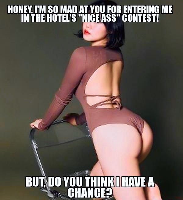 Hell yes, baby, you have the best ass in the world!