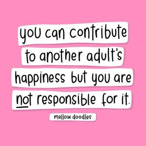 And they are not responsible for yours, either.