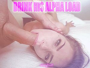 Let me drink your alpha load ;)