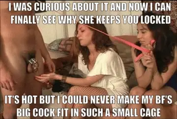 She talked so much to her best friend about your cage