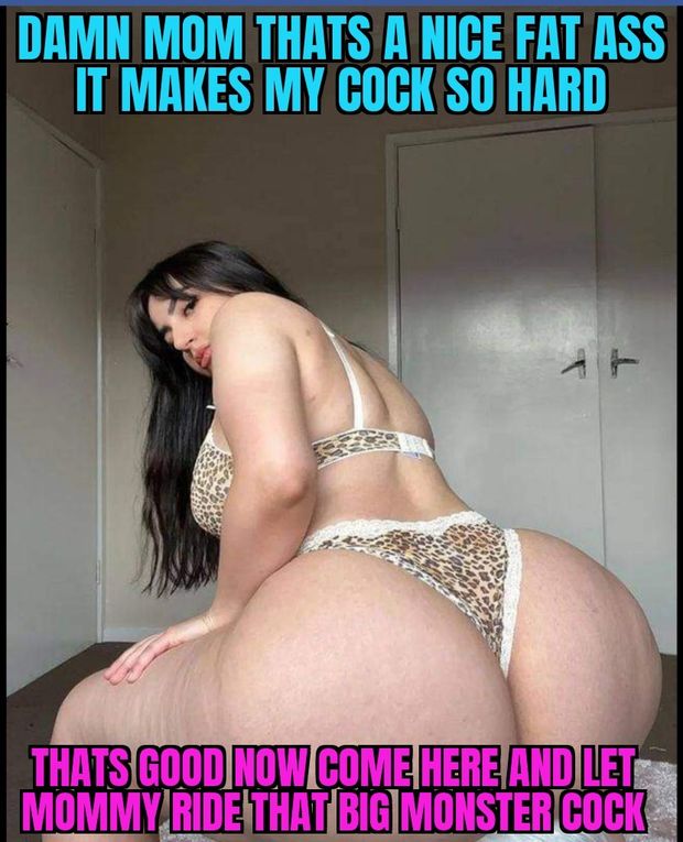 Mommy could ride my COCK with that fat ass