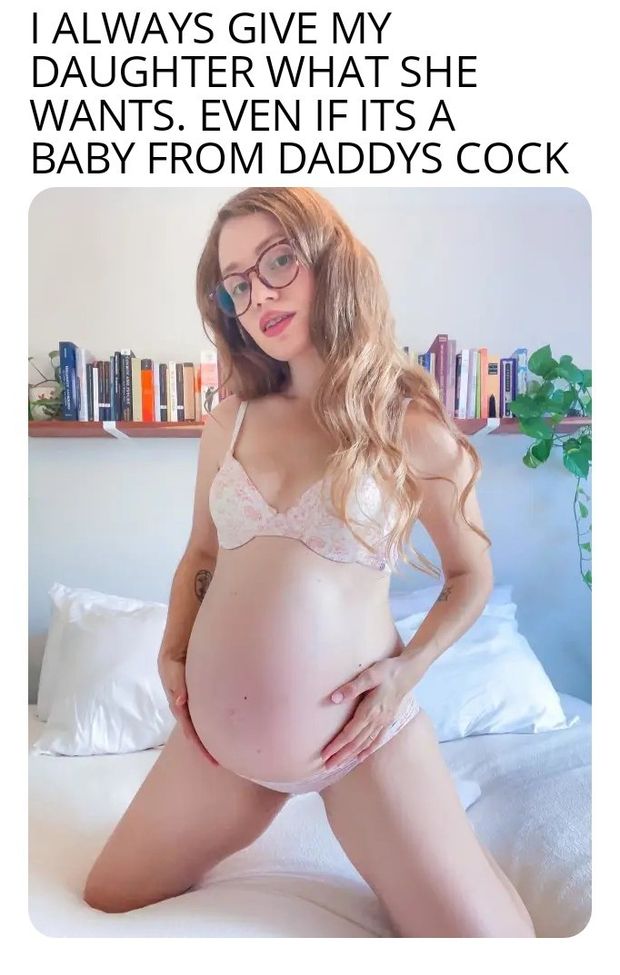 Daughter wanted daddys baby