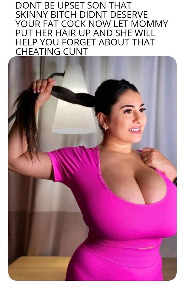 Yes mommy help me forget all about it