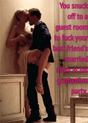 Fucking your best friend's hot married mom at his graduation party