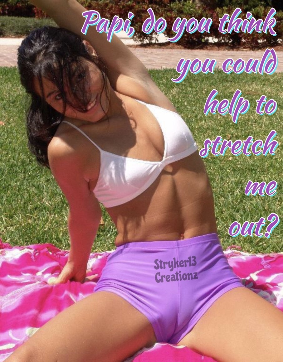 Papi, Do You Think You Could Help To Stretch Me Out?
