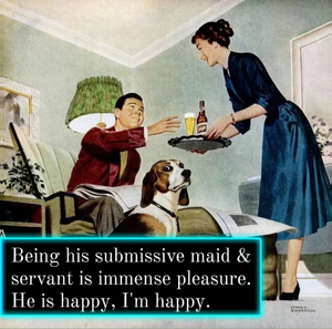 be a good cunt and fulfill his needs.