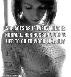 She accepts all dares.