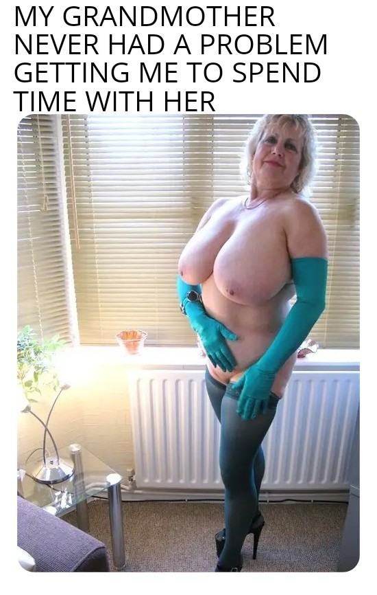 With tits like granny's I would be moving in with her