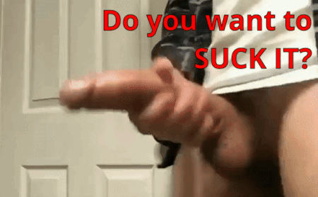 Yes, we want to suck it!
