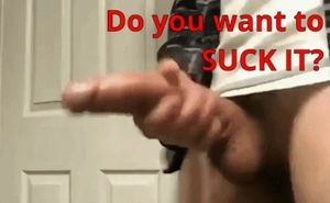 Yes, we want to suck it!