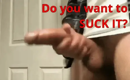 Yes, we want to suck it!