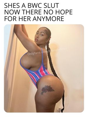 I need me a bwc slut like this one