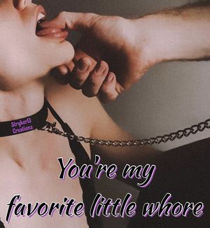 You’re My Favorite Little Whore