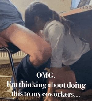 13. I can't stop thinking about blowing my coworkers