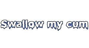 Swallow cum sign
