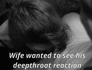 She knew his wife couldn't take him all the way in her mouth...
