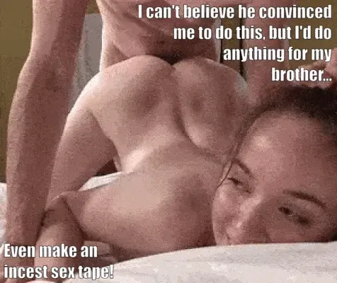 I convinced my sister to make a sex video and she's happy