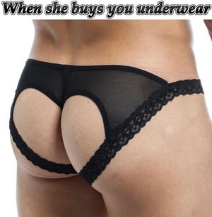 When she buys you crotchless underwear