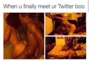 “When you finally meet your Twitter boo…”