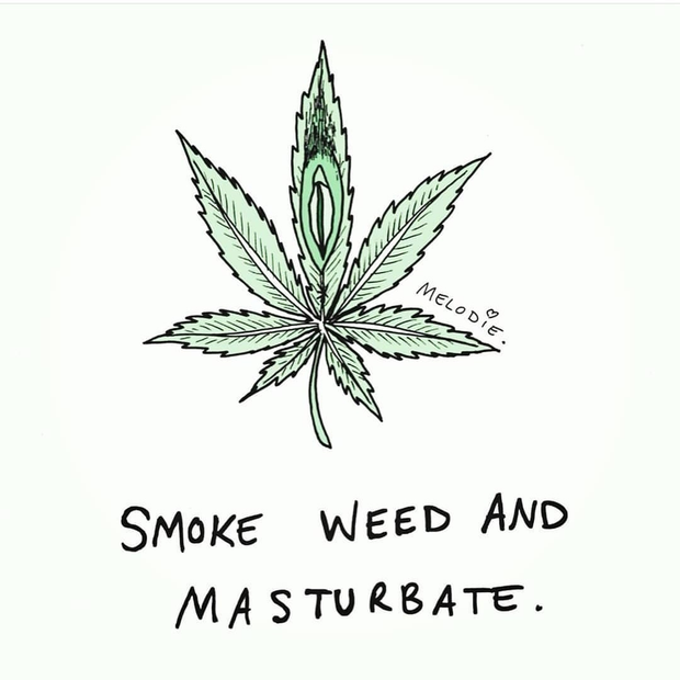 “Smoke weed and Masturbate” by Melodie