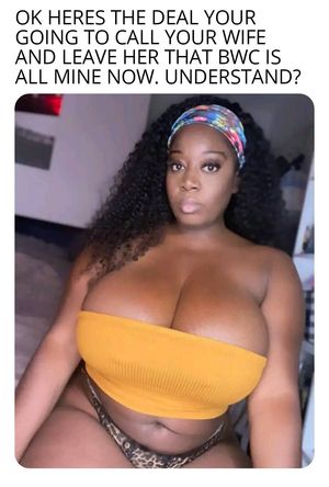 I would leave my wife for those huge fat ebony tits
