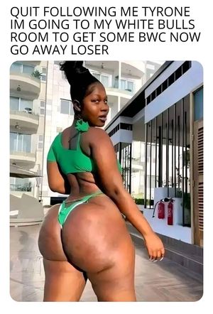 You heard her tyrone, hit the road