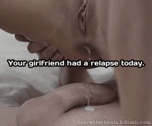 your cheating friend had a relapse today