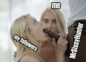 I love leading my followers find Mr Sissy Hunter. I hope he's proud of me!