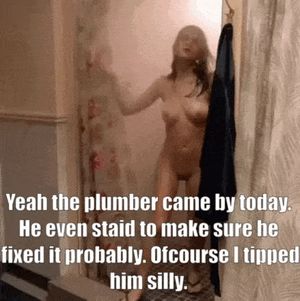 My girlfriend said the plumber did an excellent job on her pipes