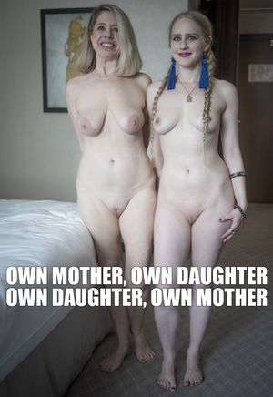 Own mother, own daughter. Own daughter, own mother.