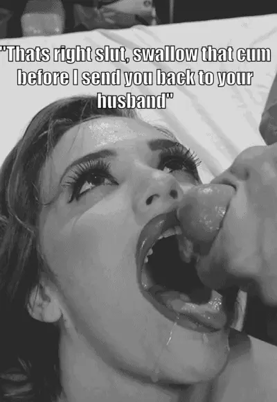 swallow that cum before i send you back to your husband