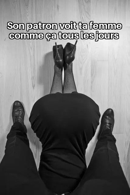 Il aime voir ta femme à genoux