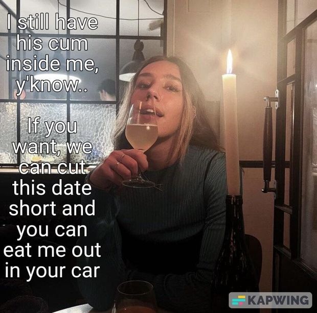 I still have his cum inside me y'know