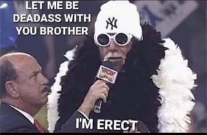 “I’m erect…”