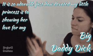 It Is So Adorable Just How Devoted My Little Princess Is To Showing Her Love For My Big Daddy Dick