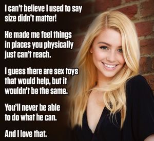 He touches her in places you physically can't reach. Size matters.