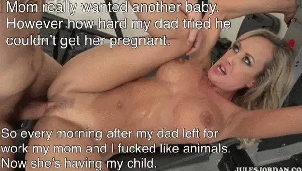 Dad couldn't get mom pregnant, but i could ;p