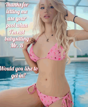 Maybe get in and....cum in?